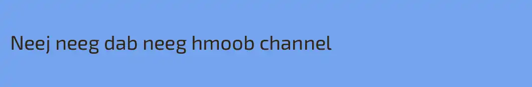 Neej neeg dab neeg hmoob channel